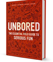 Unbored, The Essential Field Guide to Serious Fun