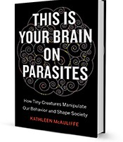 This Is Your Brain on Parasites